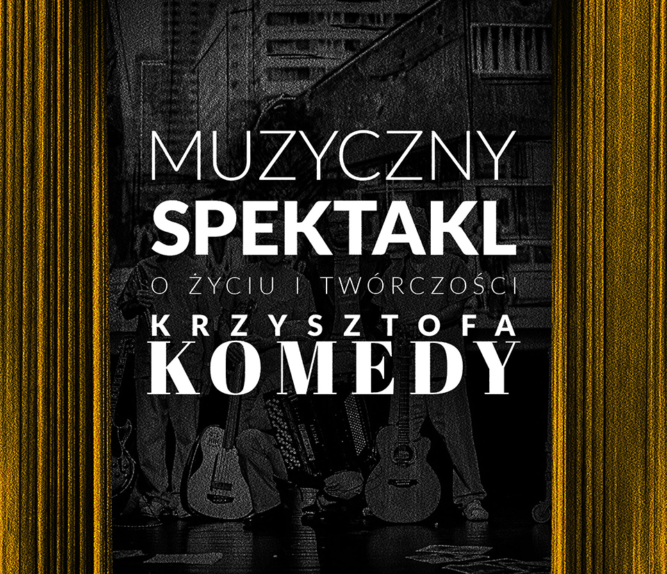 Muzyczny spektakl o życiu Krzysztofa Komedy